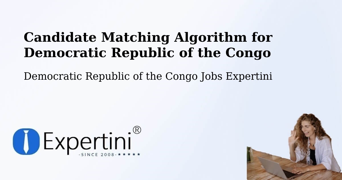 Candidate Matching Algorithm Overview – Lukolela - Democratic Republic of the Congo Jobs Expertini