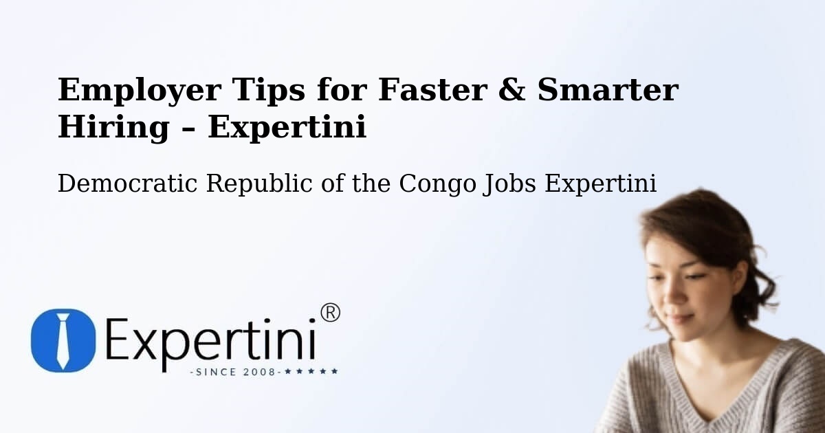 Employer Tips for Hiring & Recruitment – Lukolela - Lukolela, Democratic Republic of the Congo Jobs Expertini