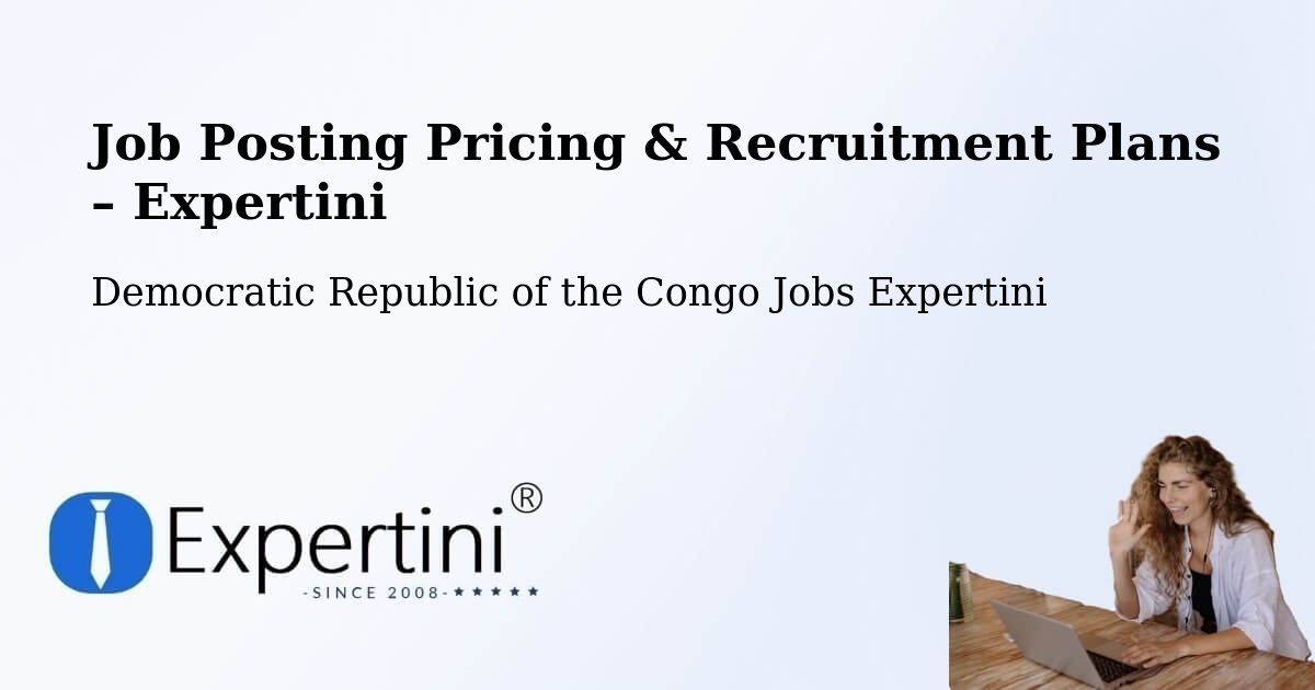 Job Posting Pricing & Recruitment Plans – Lukolela - Lukolela, Democratic Republic of the Congo Jobs Expertini